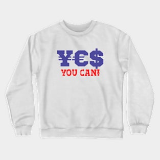 Motivational Quote Shirt: Yes You Can, If You Believe Crewneck Sweatshirt